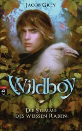 Cover-Bild Wildboy - Die Stimme des weißen Raben