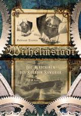 Cover-Bild Wilhelmstadt. Die Abenteuer der Johanne deJonker. Band 1 - Die Maschinen des Saladin Sansibar
