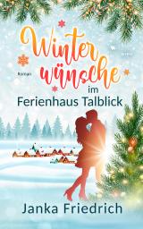 Cover-Bild Winterwünsche im Ferienhaus Talblick