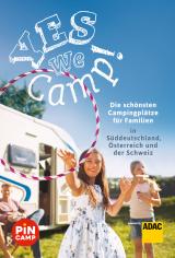 Cover-Bild Yes we camp! Die schönsten Campingplätze für Familien in Süddeutschland, Österreich und der Schweiz
